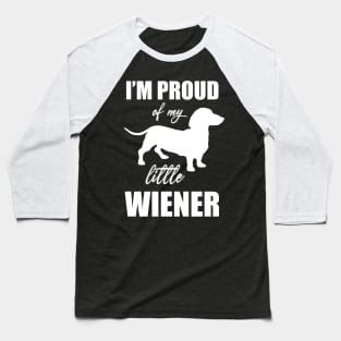 Proud of My Little Wiener Dog Funny Mini Dachshund Meme T-shirt Baseball T-Shirt